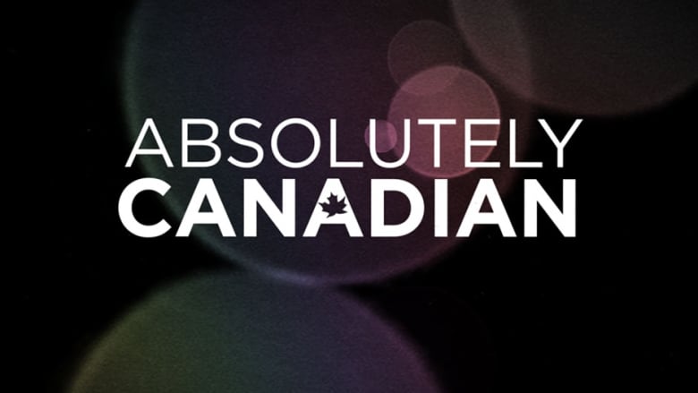 Show graphic with the words Absolutely Canadian on it.