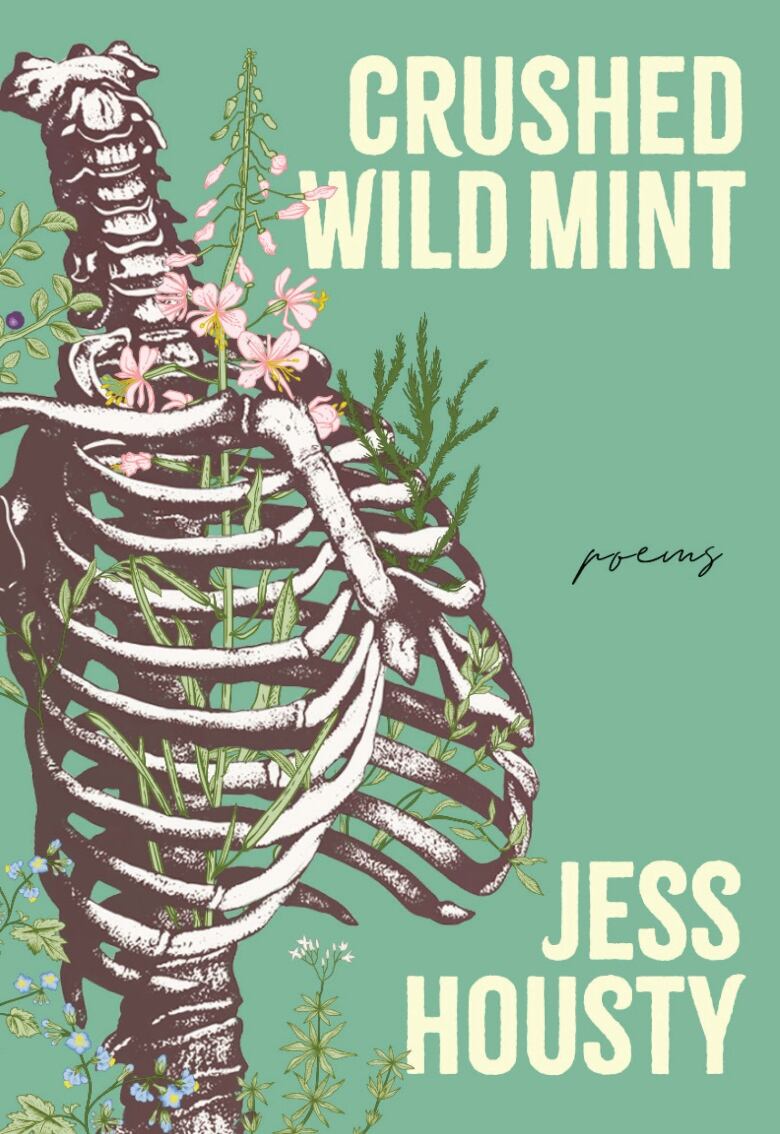 Crushed Wild Mint by Jess Housty. Illustrated book cover of a rib cage and spine with plants growing through it. 