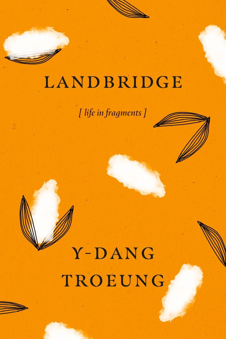 Landbridge: Life in Fragments by Y-Dang Troeung. Illustrated orange book cover with white puffs and black leaves scattered.