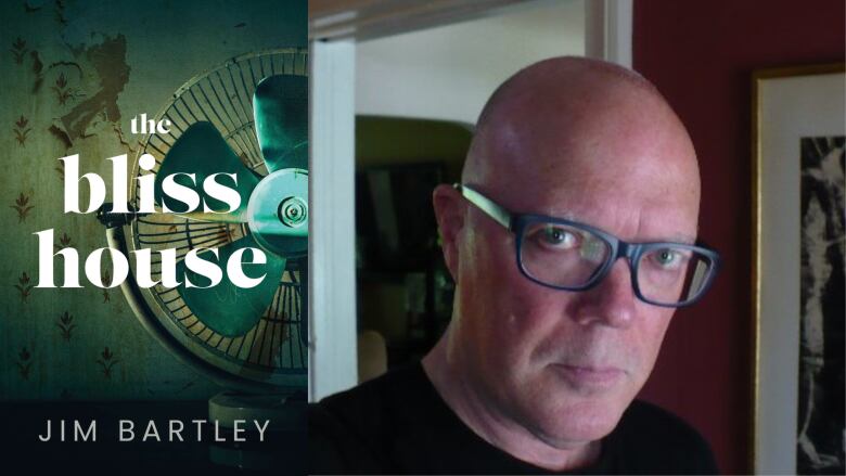 The Bliss House by Jim Bartley. A book cover with a green fan in front of peeling wallpaper. A portrait of a man with glasses looking up into the camera.