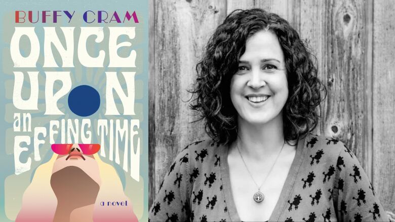 Once Upon an Effing Time by Buffy Cram. An illustrated book cover with a woman with sunglasses looking up at a blue sun. A black and white portrait of a white woman with dark brown hair smiling at the camera.