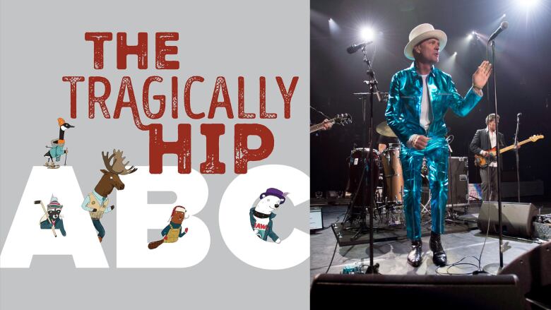 The Tragically Hip ABC. A grey book cover with cartoon animals and red text reading The Tragically Hip ABC. A photo of a man in a shiny teal suit and a white top hat performs onstage.