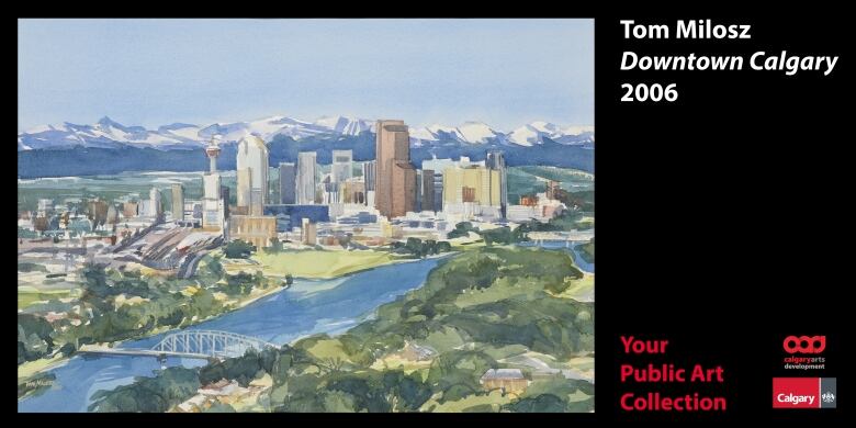 A painting of downtown Calgary by Tom Milosz shows a downtown cityscape with a mountain backdrop.