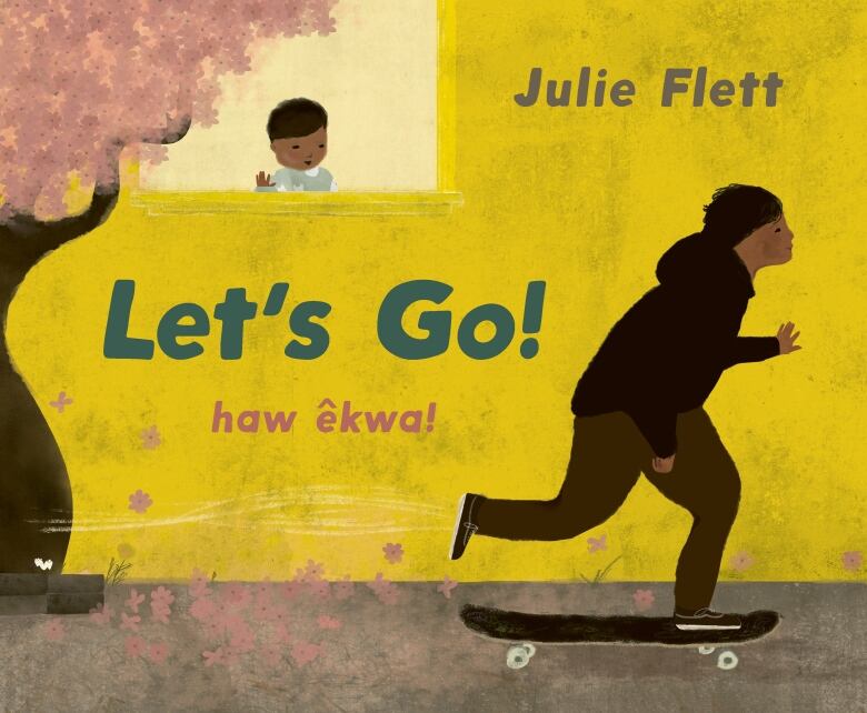 Let's Go by Julie Flett. Illustrated book cover shows a teenager skating by a yellow house on a skateboard while a younger boy watches on from the window.