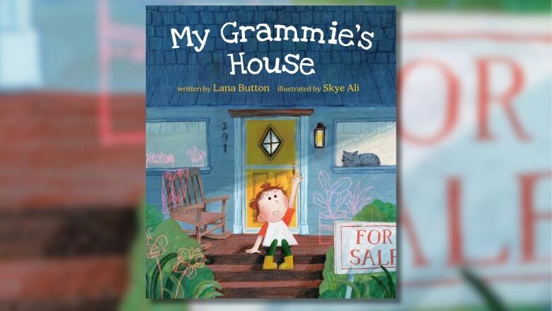 A book cover of My Grammie's House by Lana Button, illustrated by Skye Ali, showing a little girl standing on the porch of a house that has a For Sale sign, waving. 